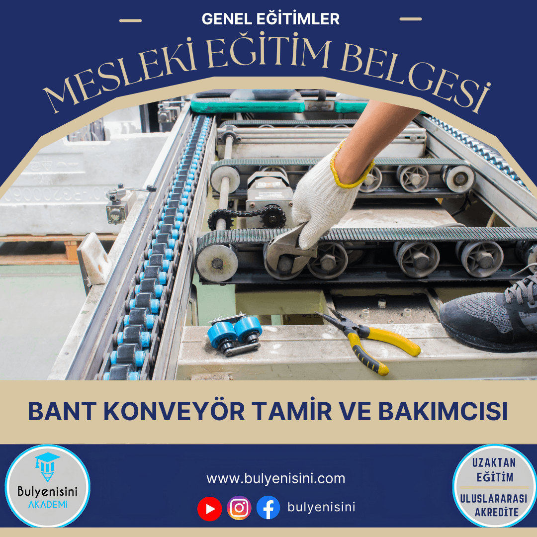 Tehlikeli Ve Çok Tehlikeli İşlerde Bant Konveyör Tamir Ve Bakımcı