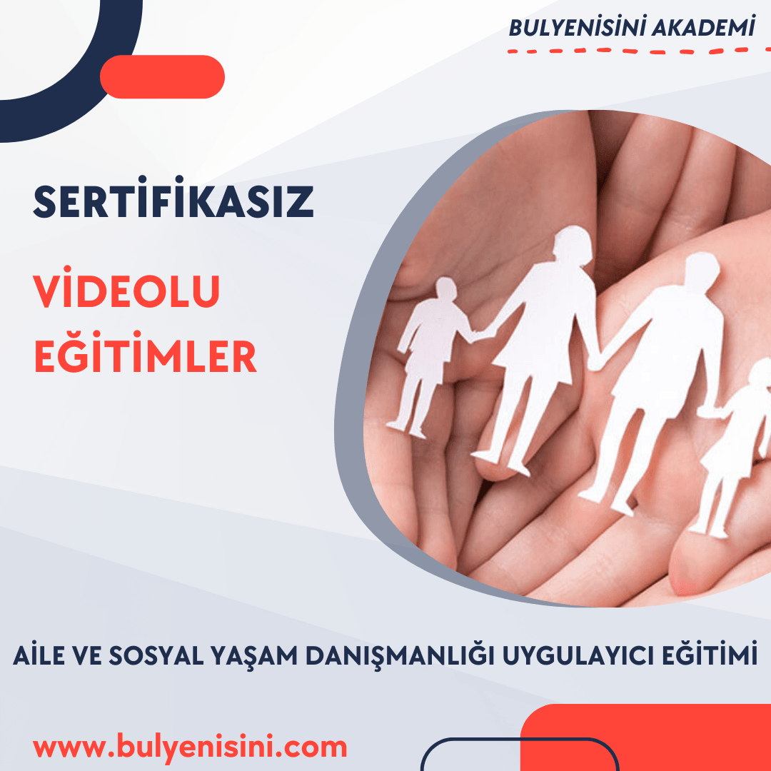 AİLE VE SOSYAL YAŞAM DANIŞMANLIĞI UYGULAYICI EĞİTİMİ 300 SAAT