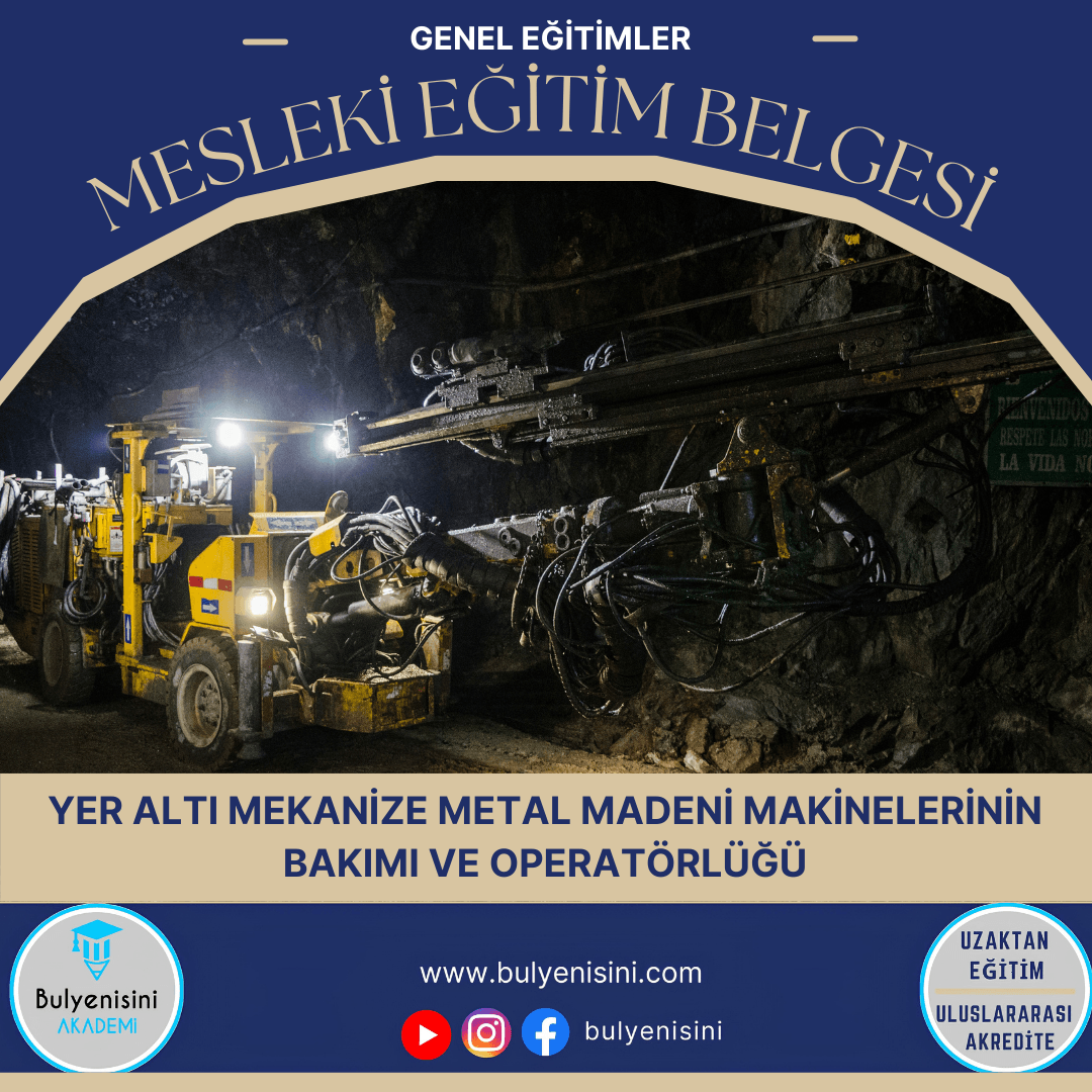 Tehlikeli Ve Çok Tehlikeli İşlerde Yer Altı Mekanize Metal Madeni Makinelerinin Bakımı Ve Operatörlüğü