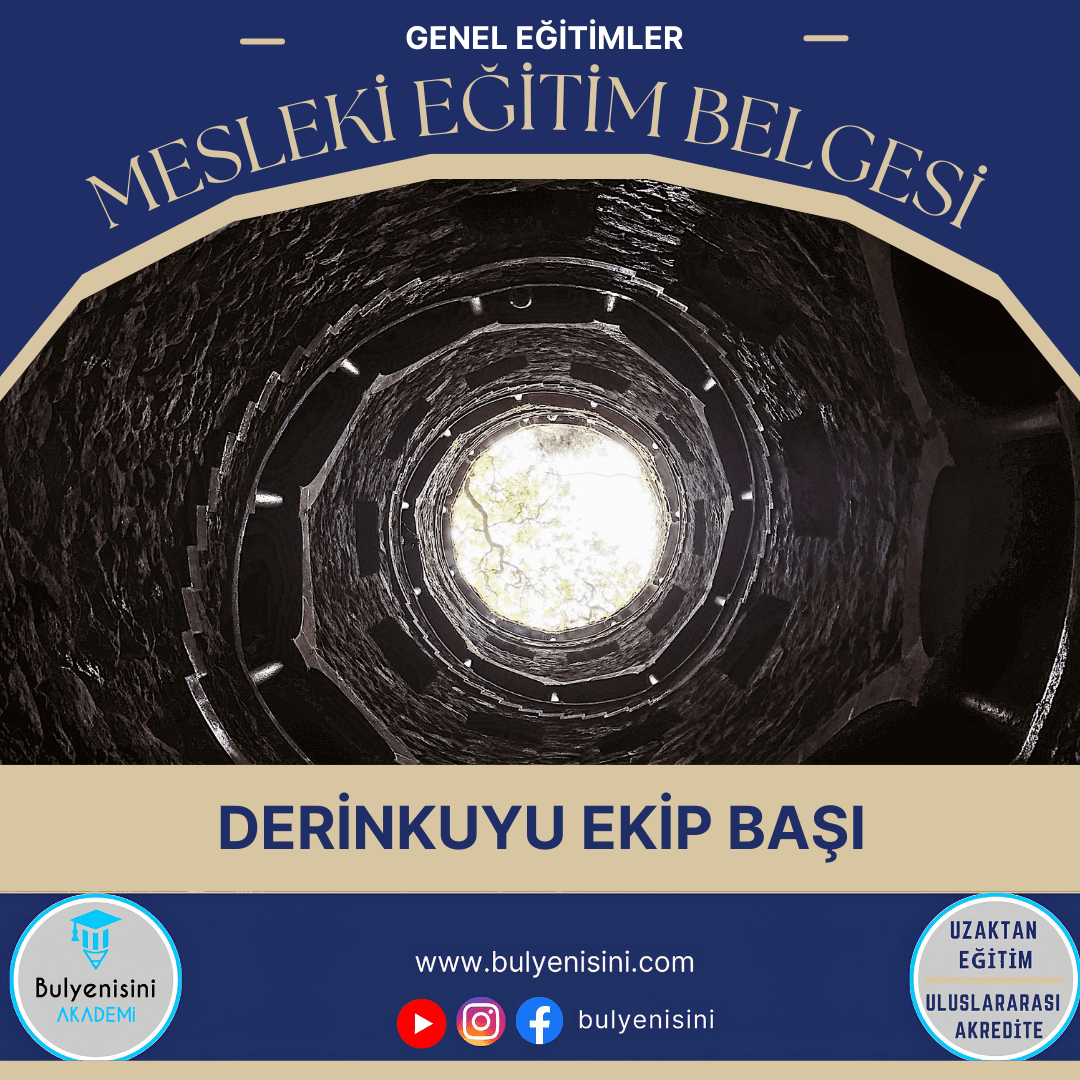 40 Saatlik Tehlikeli Ve Çok Tehlikeli İşlerde Derinkuyu Ekip Başı Kursu Eğitimi