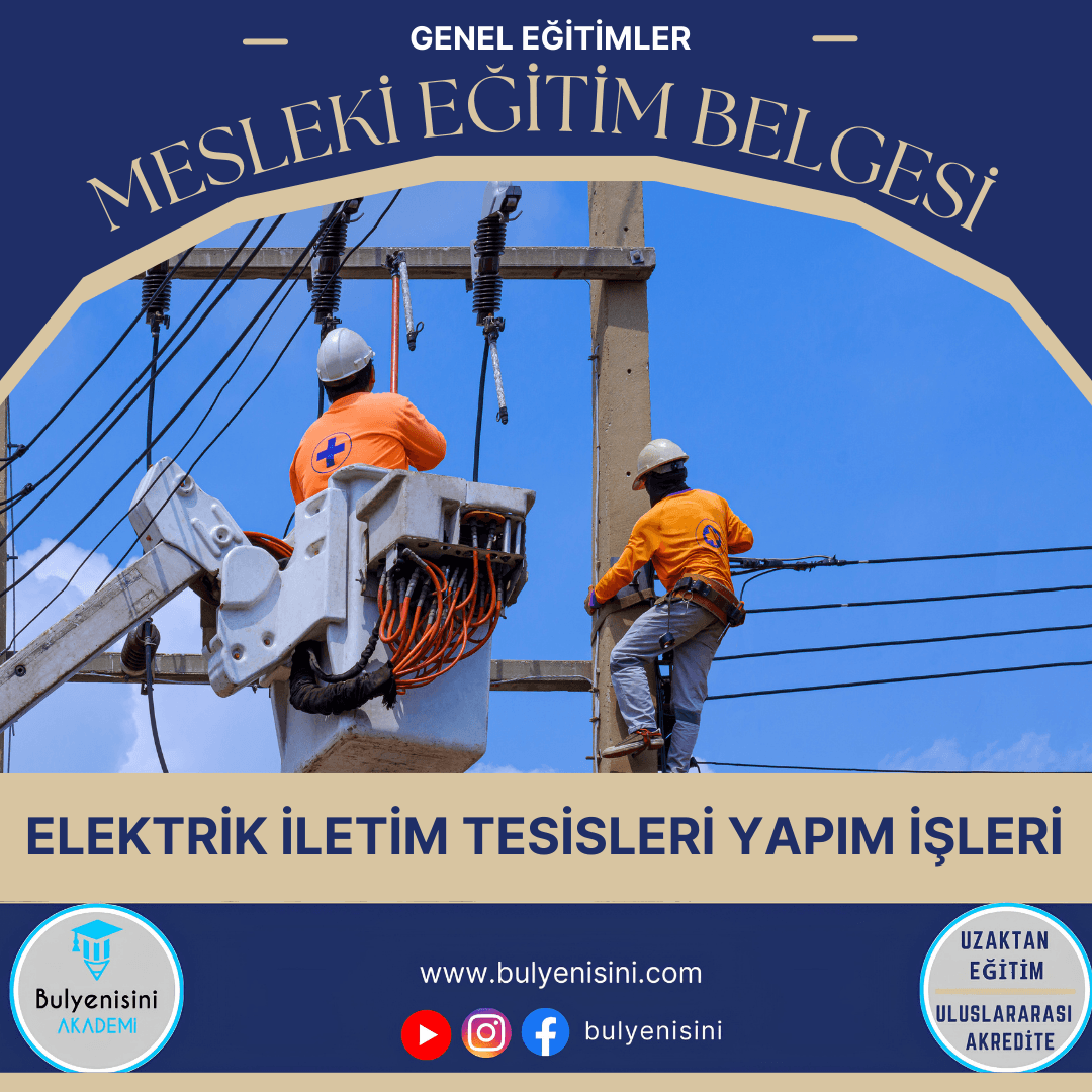 40 Saatlik Tehlikeli Ve Çok Tehlikeli İşlerde Elektrik İletim Tesisleri Yapım İşleri Eğitimi
