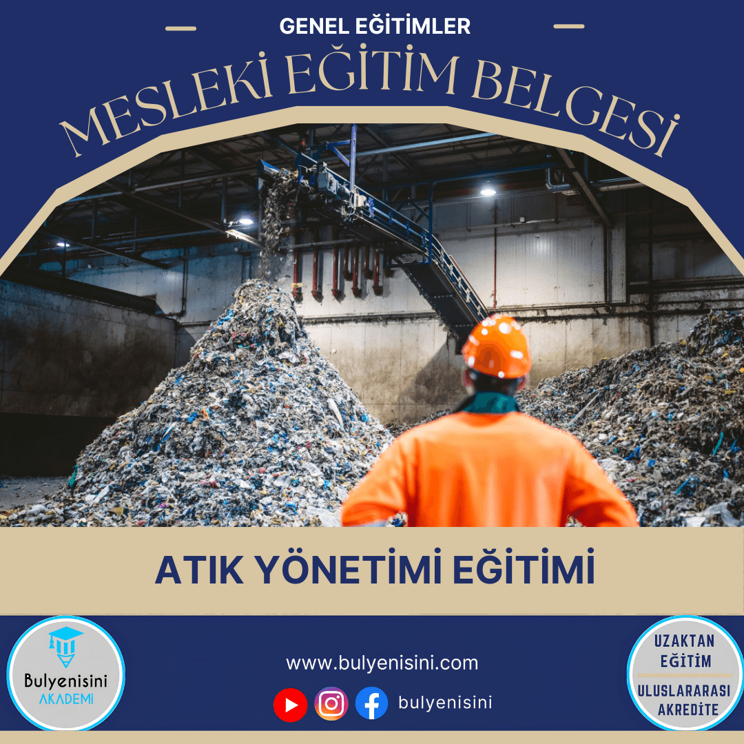 120 SAATLİK ATIK YÖNETİMİ EĞİTİMİ