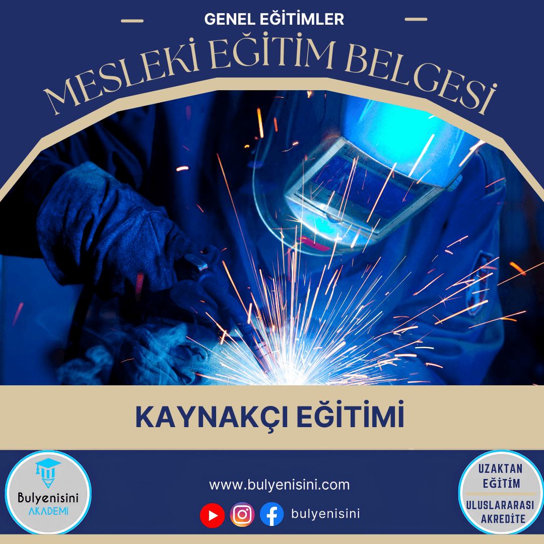 40 Saatlik Tehlikeli Ve Çok Tehlikeli İşlerde Kaynakçı Eğitimi