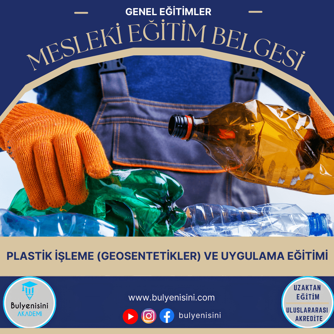 40 Saatlik Tehlikeli Ve Çok Tehlikeli İşlerde Plastik İşleme (Geosentetikler) Ve Uygulama