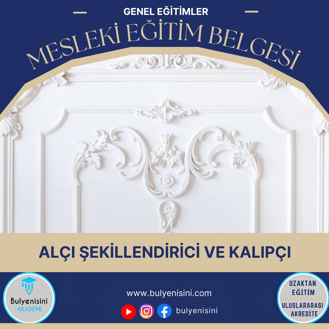 120 SAATLİK ALÇI ŞEKİLLENDİRİCİ VE KALIPÇI EĞİTİMİ
