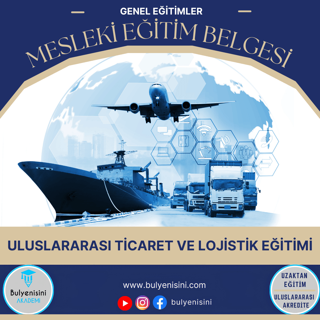 480 Saatlik Uluslararası Ticaret Ve Lojistik Eğitimi