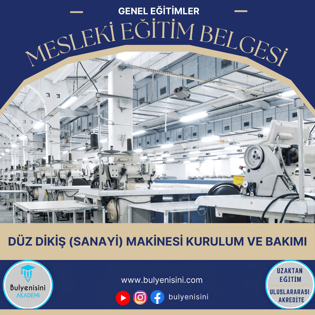 Düz Dikiş (Sanayi) Makinesi Kurulum Ve Bakımı Sertifika Programı