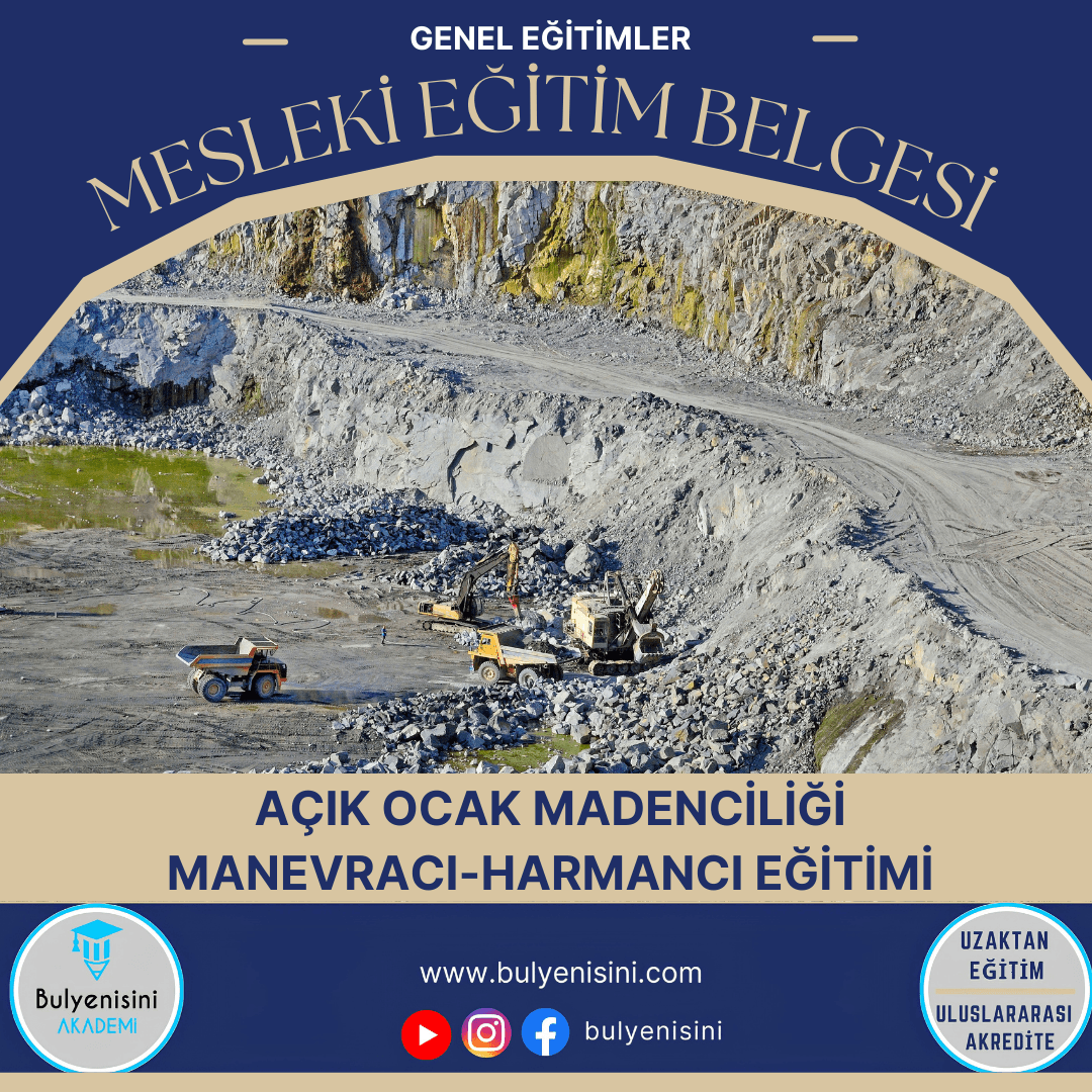 40 Saatlik Tehlikeli Ve Çok Tehlikeli İşlerde Açık Ocak Madenciliği Manevracı-Harmancı