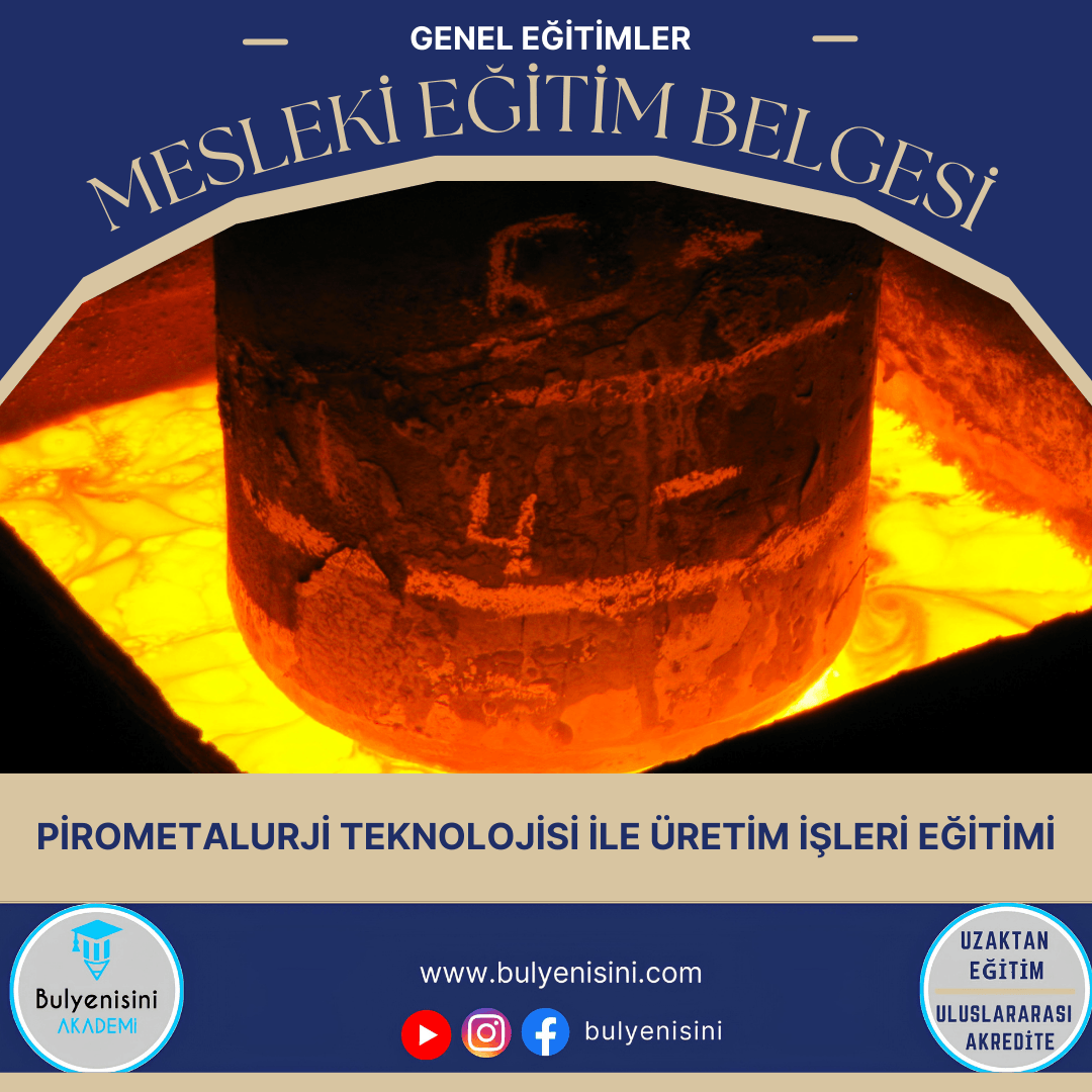 40 SAAT PİROMETALURJİ TEKNOLOJİSİ İLE ÜRETİM İŞLERİ - TÇTİ