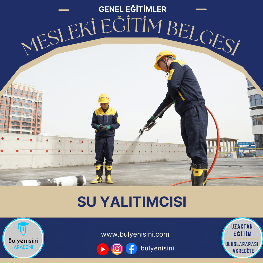 Yapı Sektöründe Çalışanlara Yönelik Su Yalıtımcısı Sertifika Programı