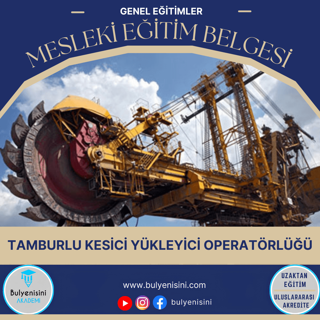 40 SAAT TAMBURLU KESİCİ YÜKLEYİCİ OPERATÖRLÜĞÜ EĞİTİMİ - TÇTİ