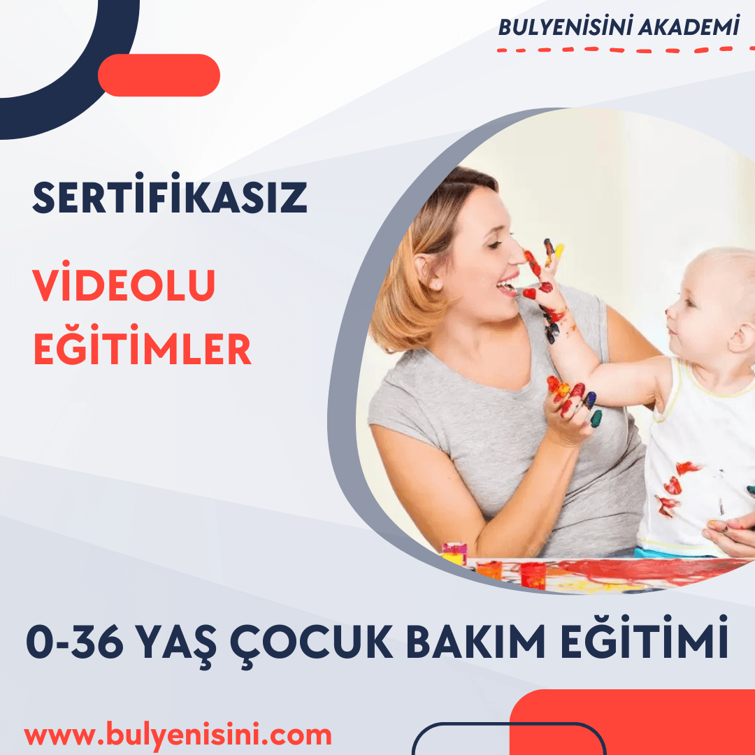 0-36 YAŞ ÇOCUK BAKIM EĞİTİMİ 180 SAAT
