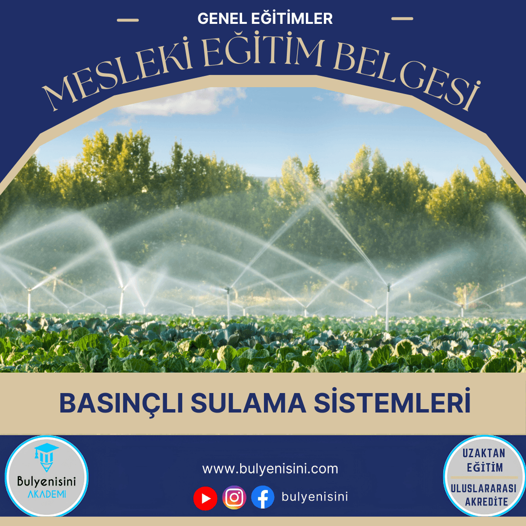 120 SAATLİK BASINÇLI SULAMA SİSTEMLERİ EĞİTİMİ