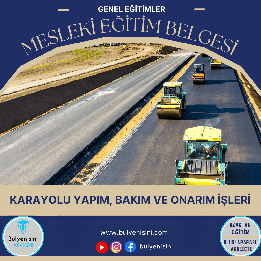 40 Saatlik Tehlikeli Ve Çok Tehlikeli İşlerde Karayolu Yapım, Bakım Ve Onarım İşleri Eğitimi