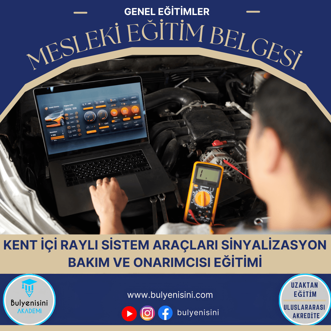 40 Saatlik Tehlikeli Ve Çok Tehlikeli İşlerde Kent İçi Raylı Sistem Araçları Sinyalizasyon Bakım Ve Onarımcısı Eğitimi