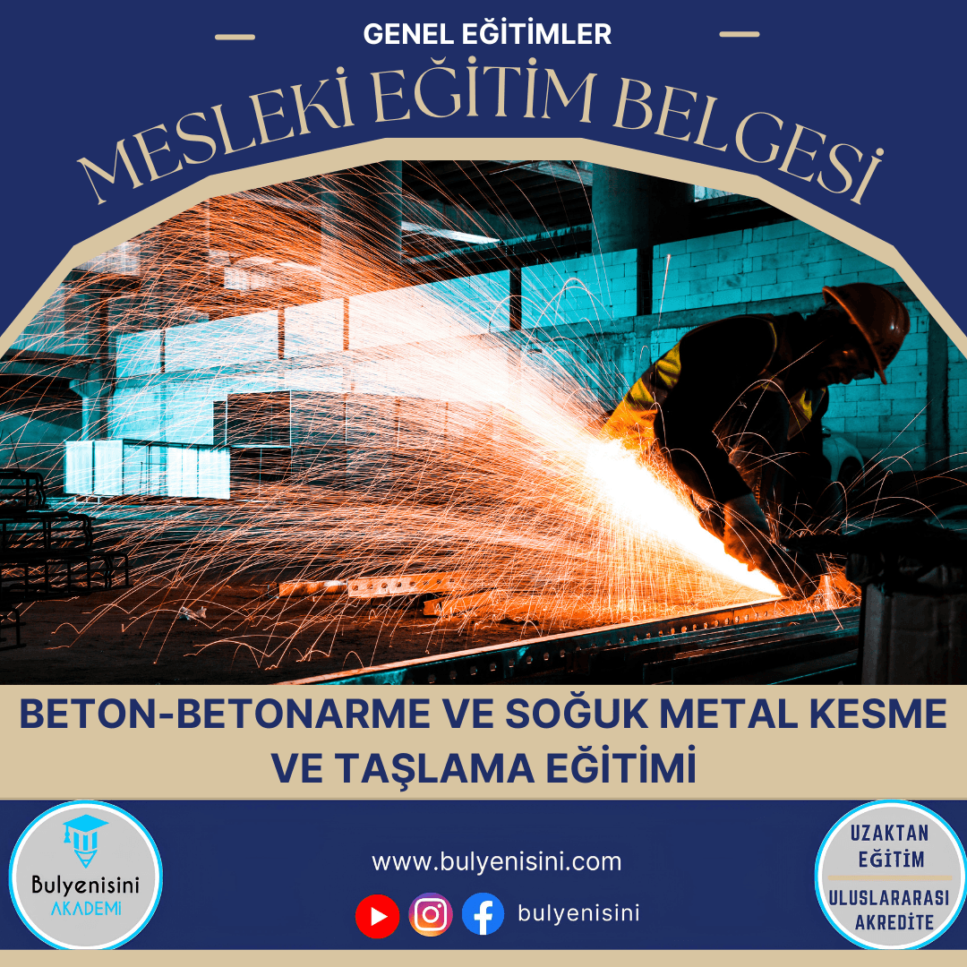 Tehlikeli Ve Çok Tehlikeli İşlerde Beton-Betonarme Ve Soğuk Metal Kesme Ve Taşlama
