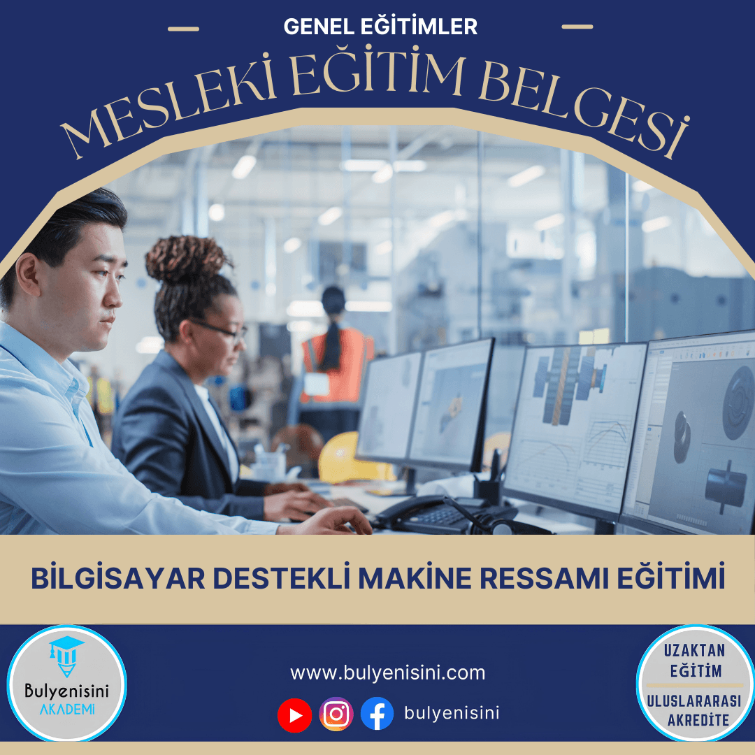 520 SAATLİK BİLGİSAYAR DESTEKLİ MAKİNE RESSAMI EĞİTİMİ