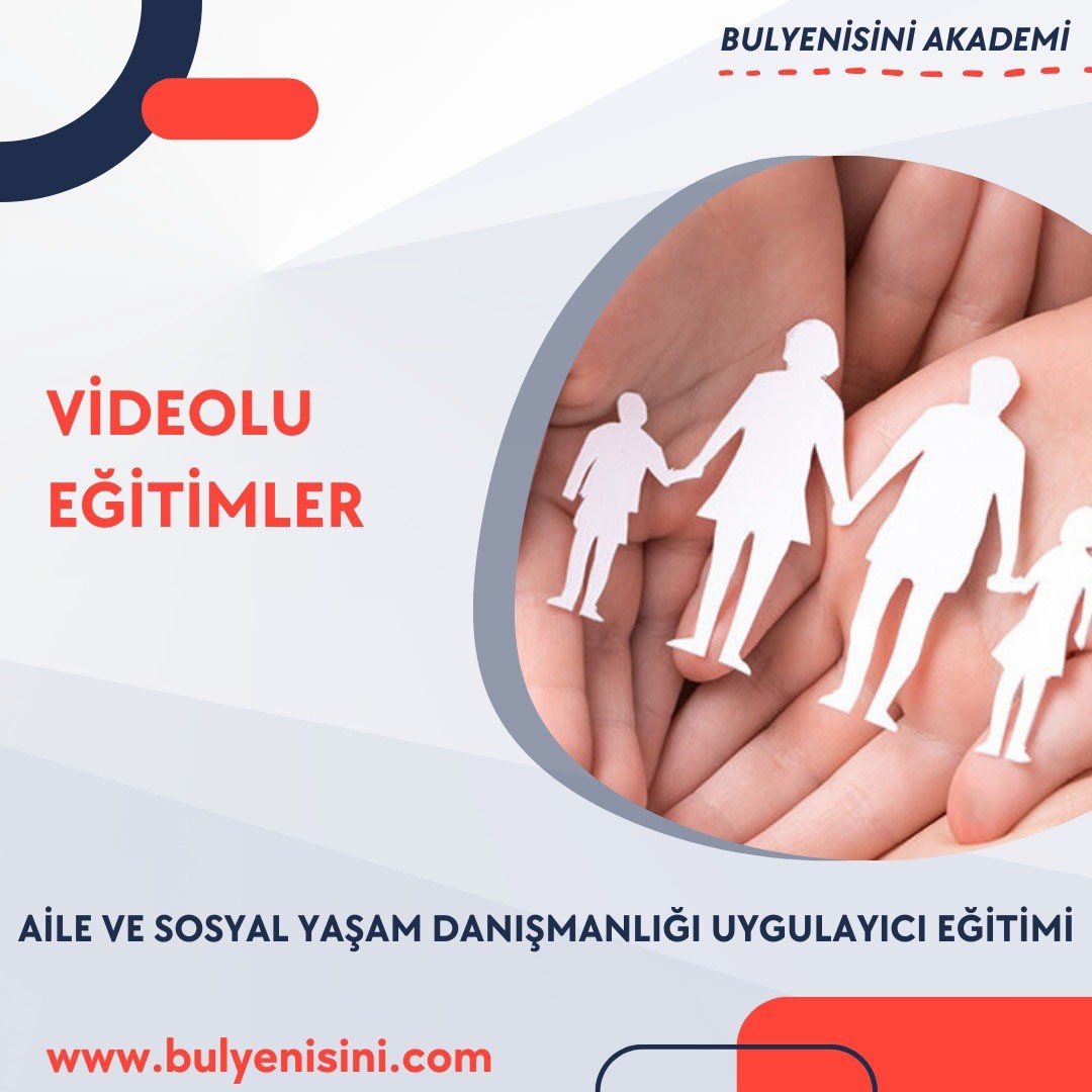 AİLE VE SOSYAL YAŞAM DANIŞMANLIĞI UYGULAYICI EĞİTİMİ 300 SAAT
