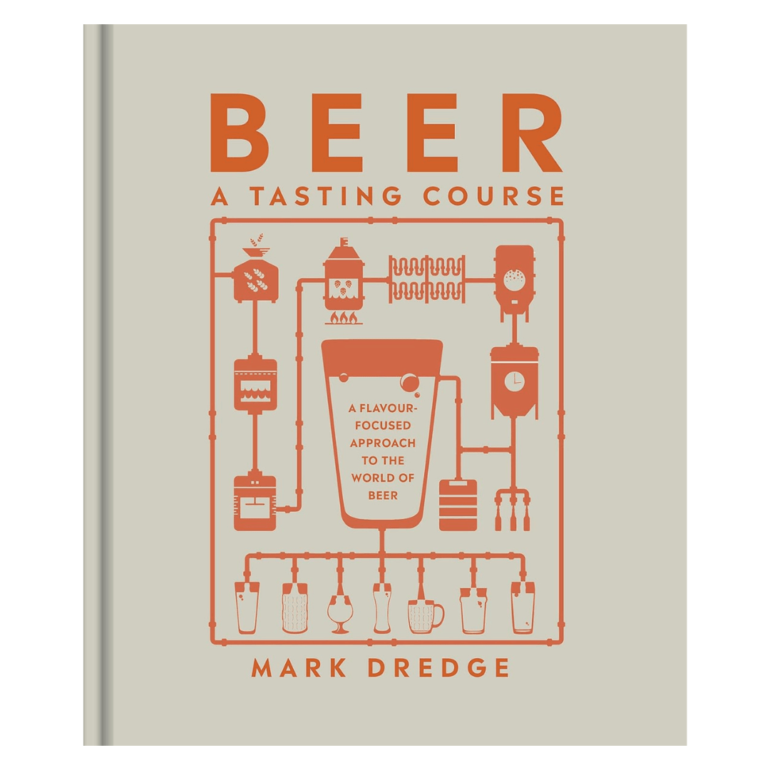 Beer A Tasting Course: A Flavour-Focused Approach to the World of Beer