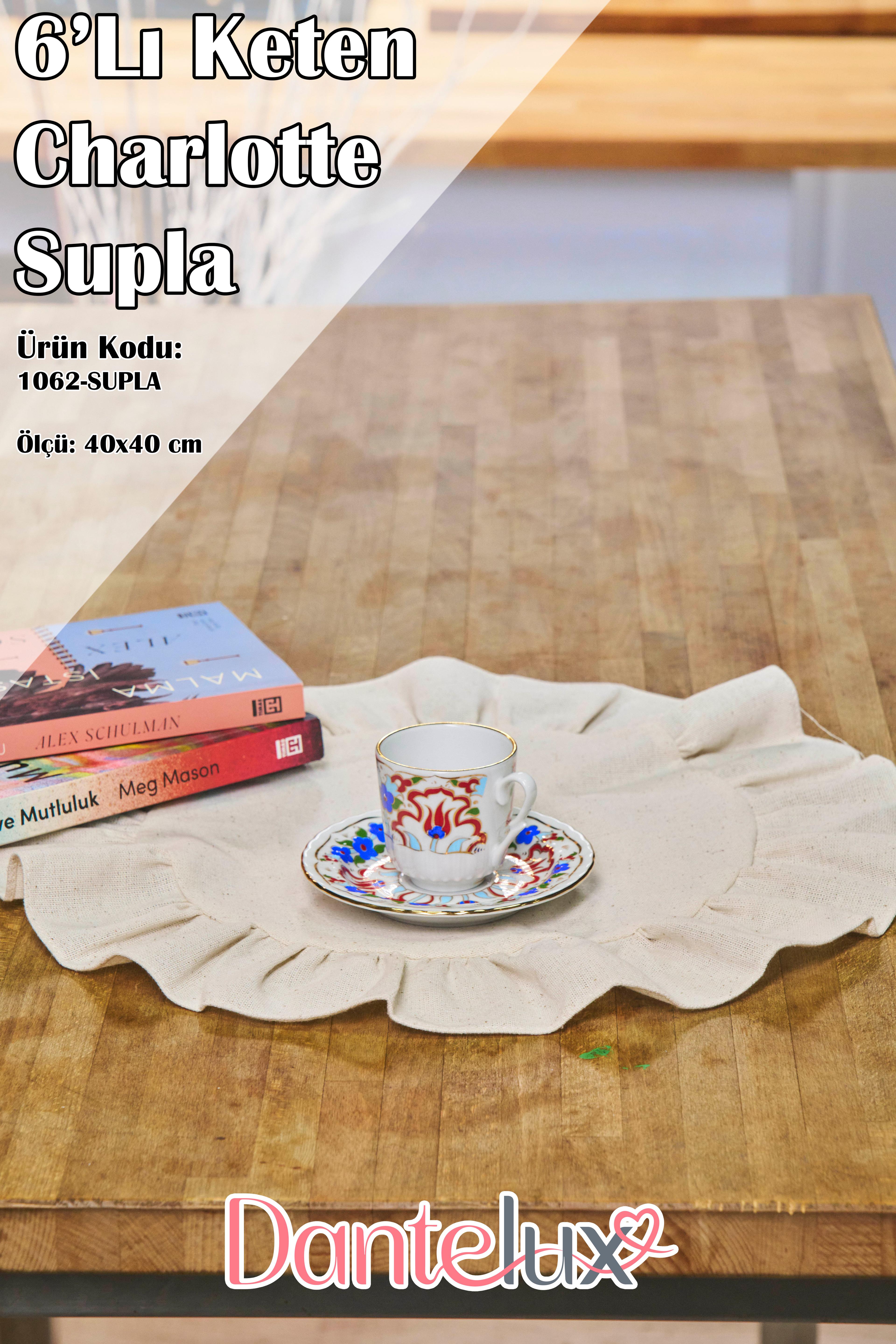 6 Adet Charlotte Keten Supla & Amerikan Servisi (40x40 cm)