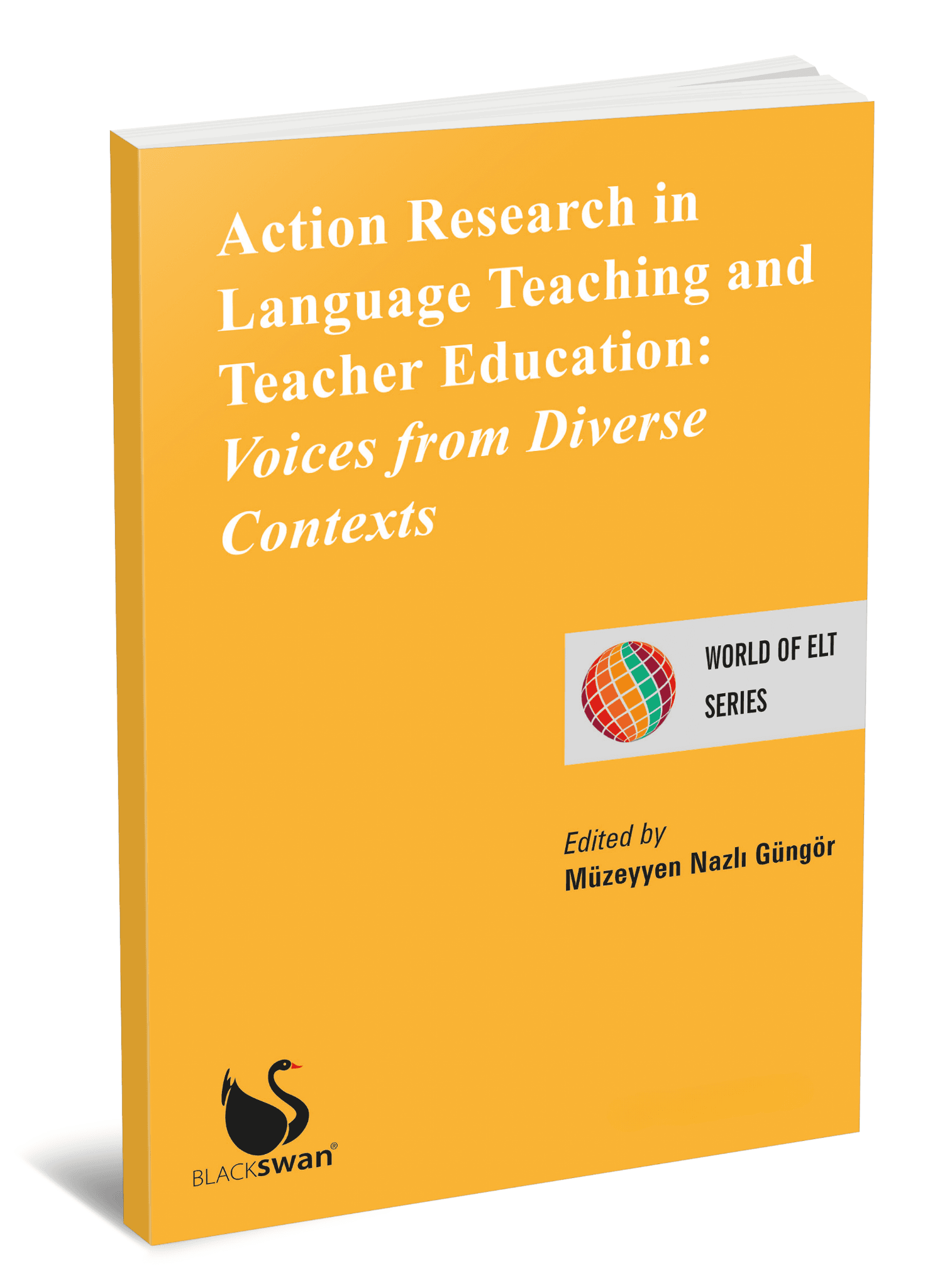 Action Research in Language Teaching and Teacher Education: Voices from Diverse Contexts