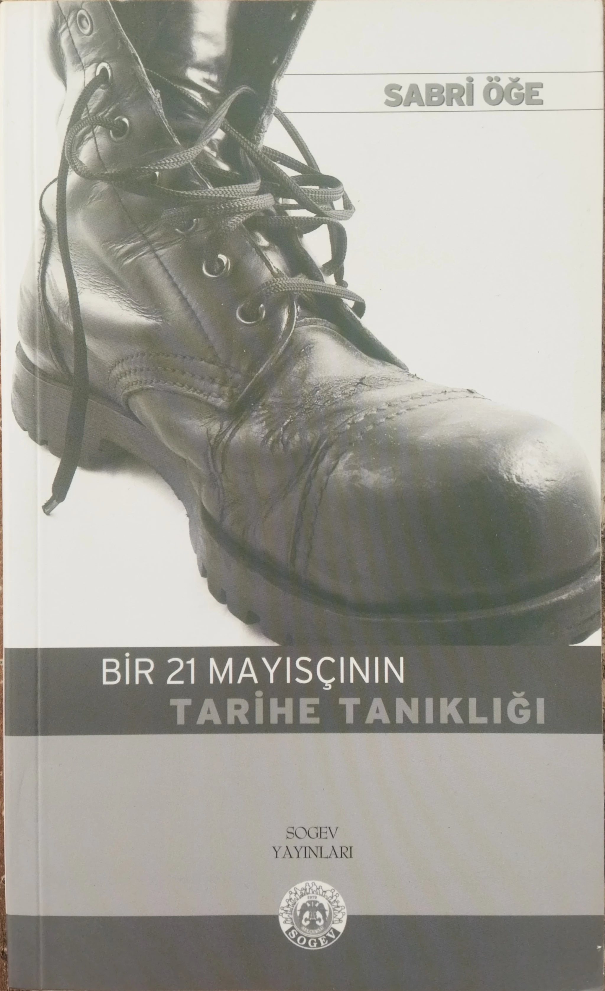 Bir 21 Mayısçının Tarihe Tanıklığı - Sabri Öğe