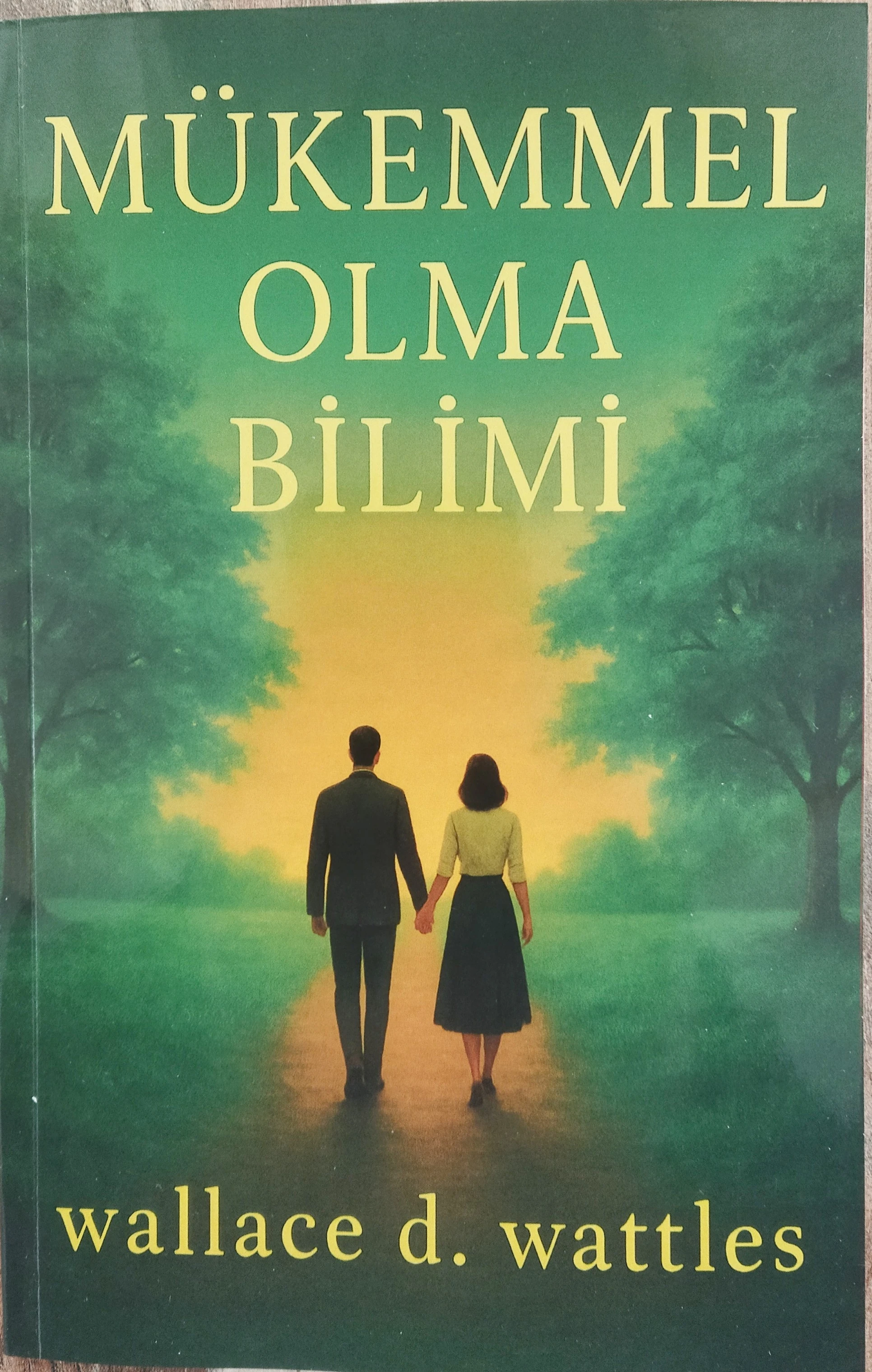 Mükemmel Olma Bilimi - Wallace D. Wattles