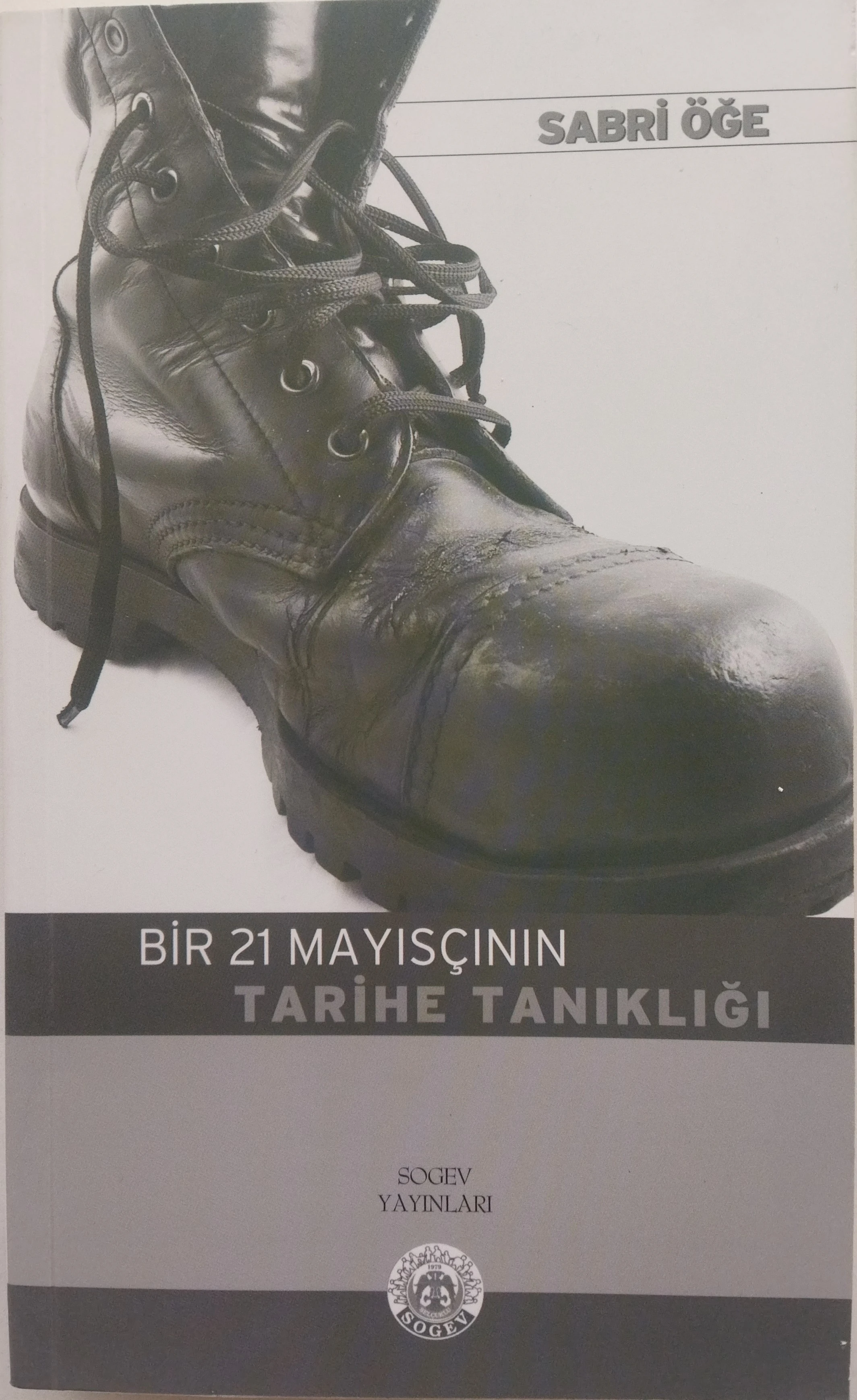 Bir 21 Mayısçının Tarihe Tanıklığı - Sabri Öğe