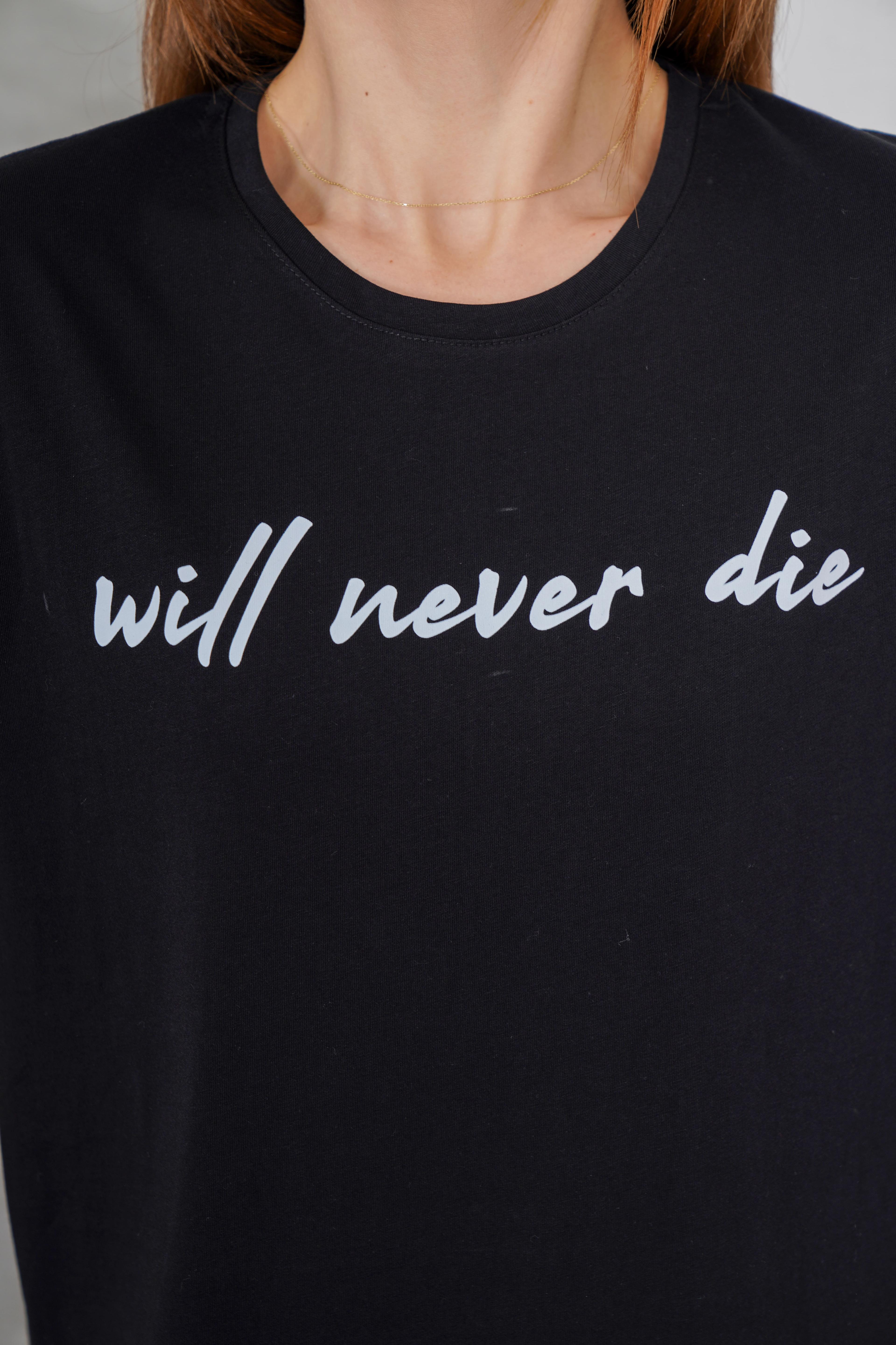 Will Never Die Baskılı T-SHİRT