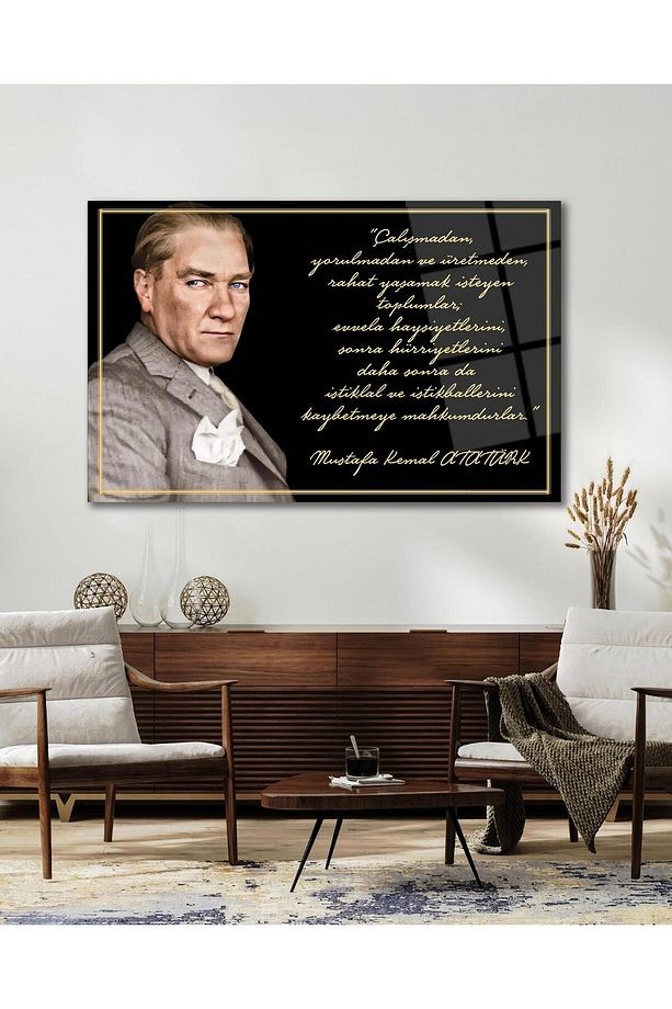 Atatürk Cam Tablo "Çalışmadan, yorulmadan ve üretmeden" Modern Ev Ofis Salon Kurum Hediyelik Tablo