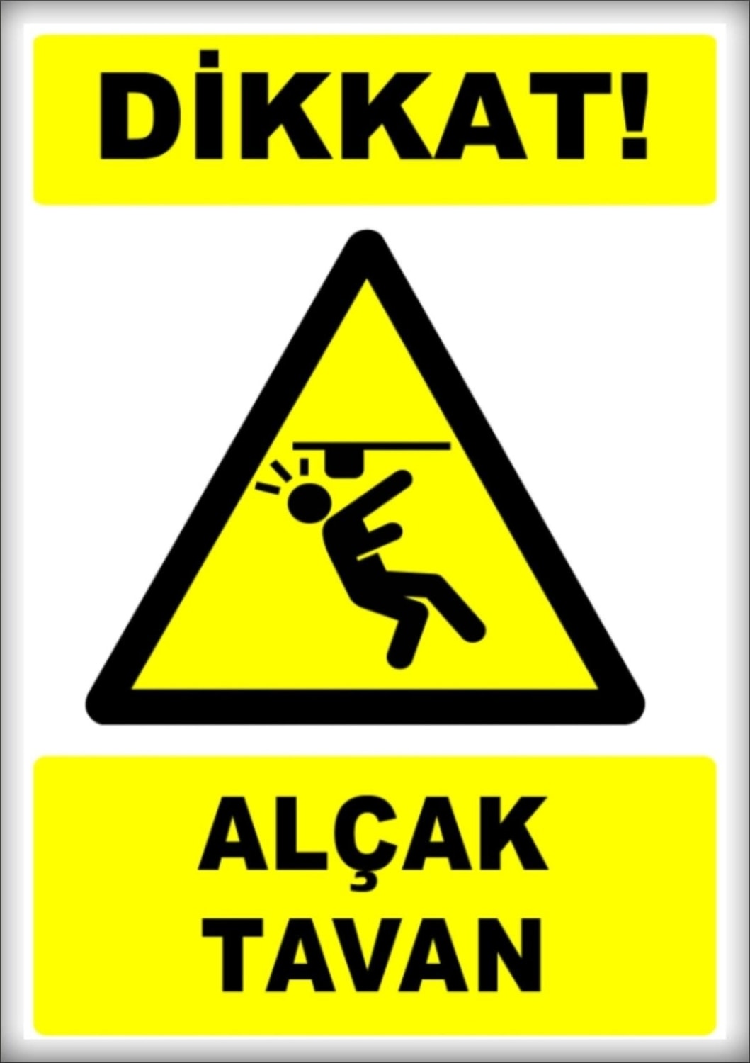 Uyarı ve Yönlendirme Levhaları " Dikkat Alçak Tavan" 25X35CM Dekota Levha