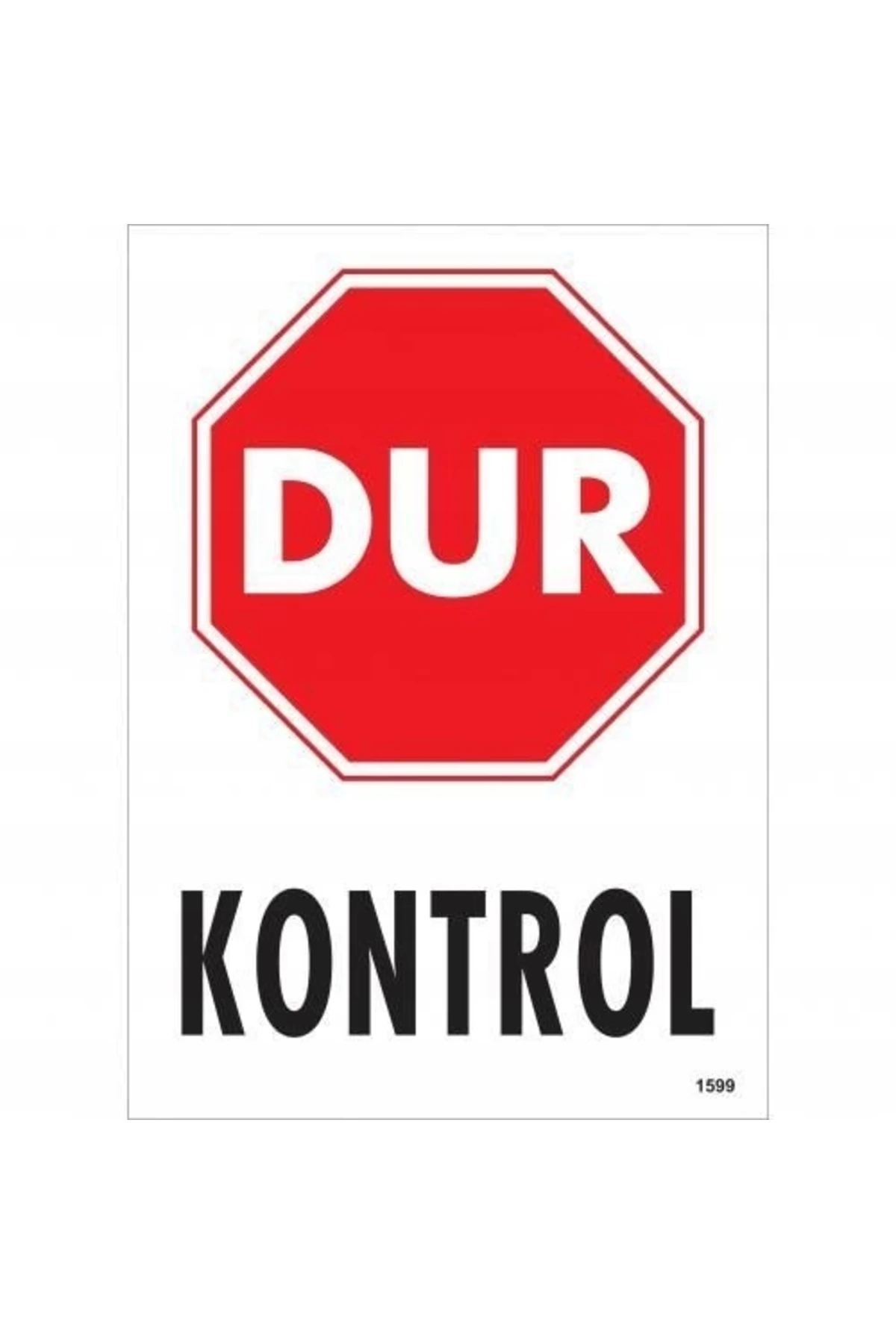 Dur Kontrol Siyah Kırmızı Uyarı Levhası 25x35 KOD:1599