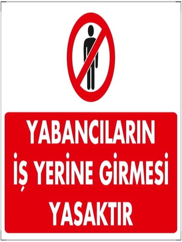 Yabancıların Iş Yerine Girmesi Yasaktır Dekote Uyarı/İkaz Levhası