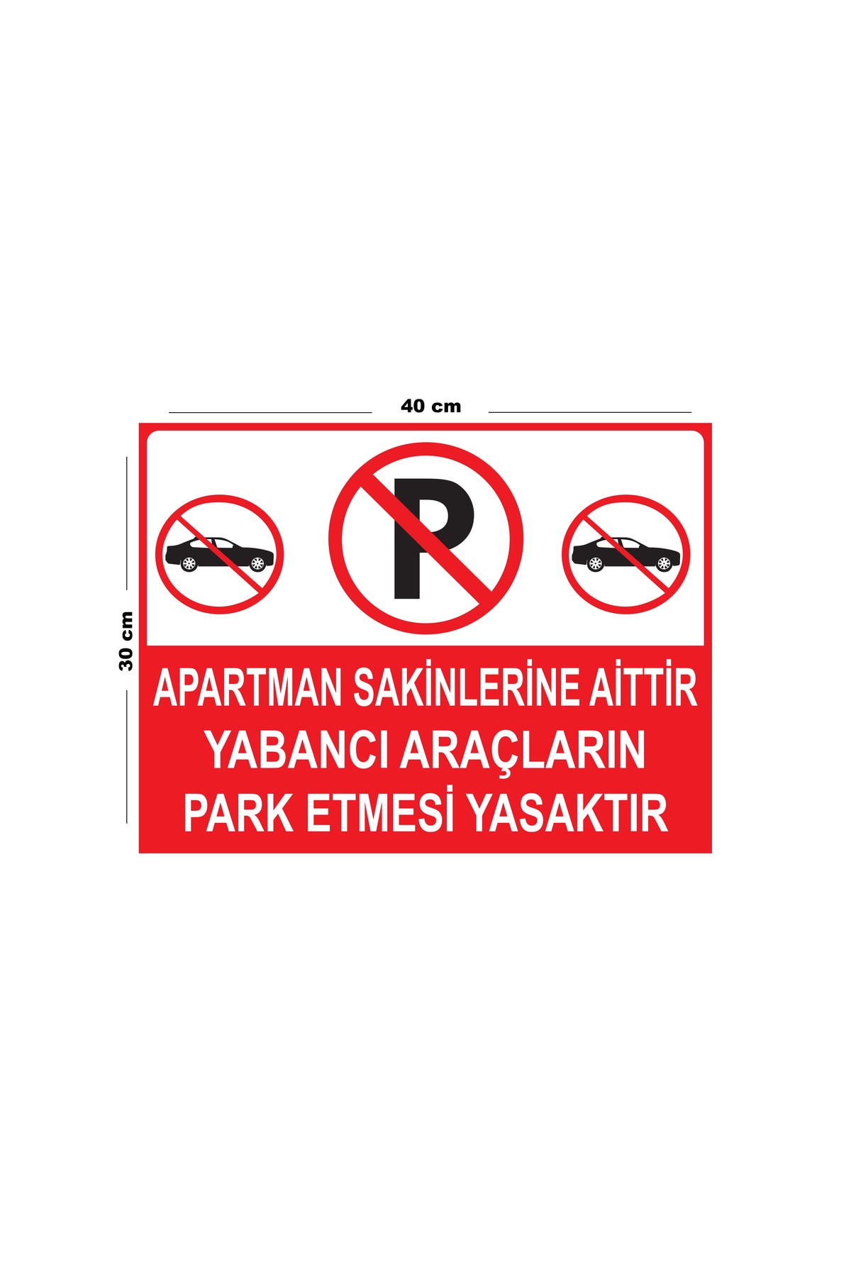 Metal Apartman Sakinlerine Aittir Yabancı Araçların Park Etmesi Yasaktır 30cm x 40cm A3 Büyüklüğünde