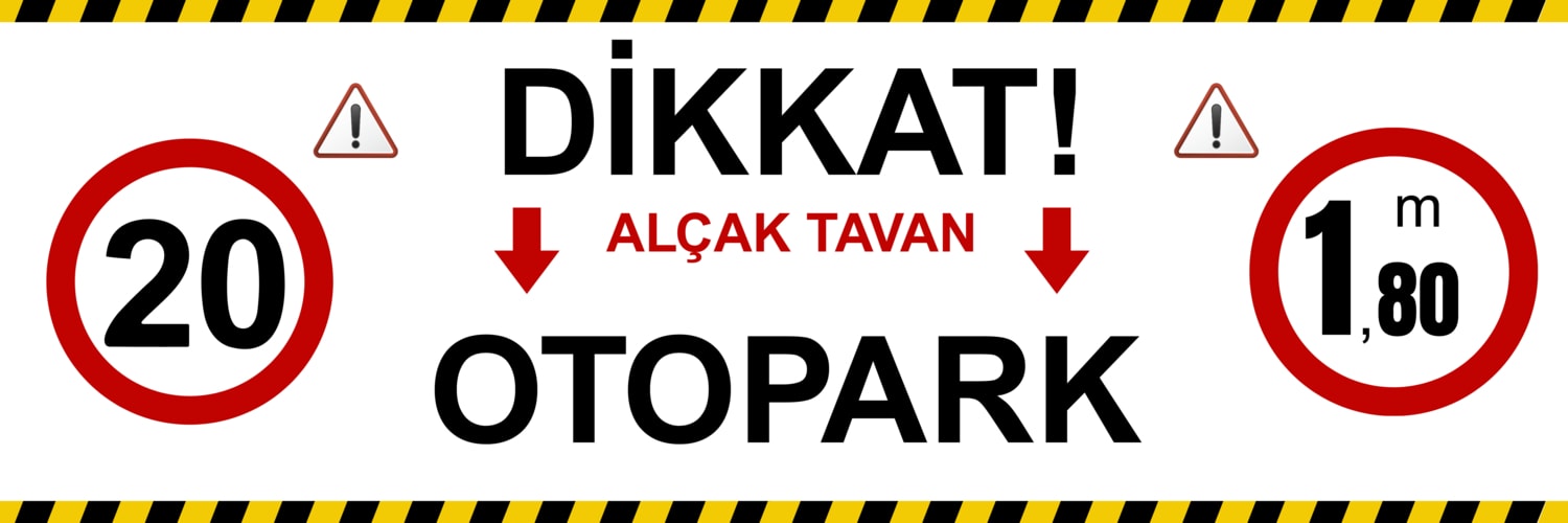 150 x 50 Otopark Alçak Tavan Uyarı Levhası 5 mm Dekota ( Forex ) Üzerine Folyo Baskı