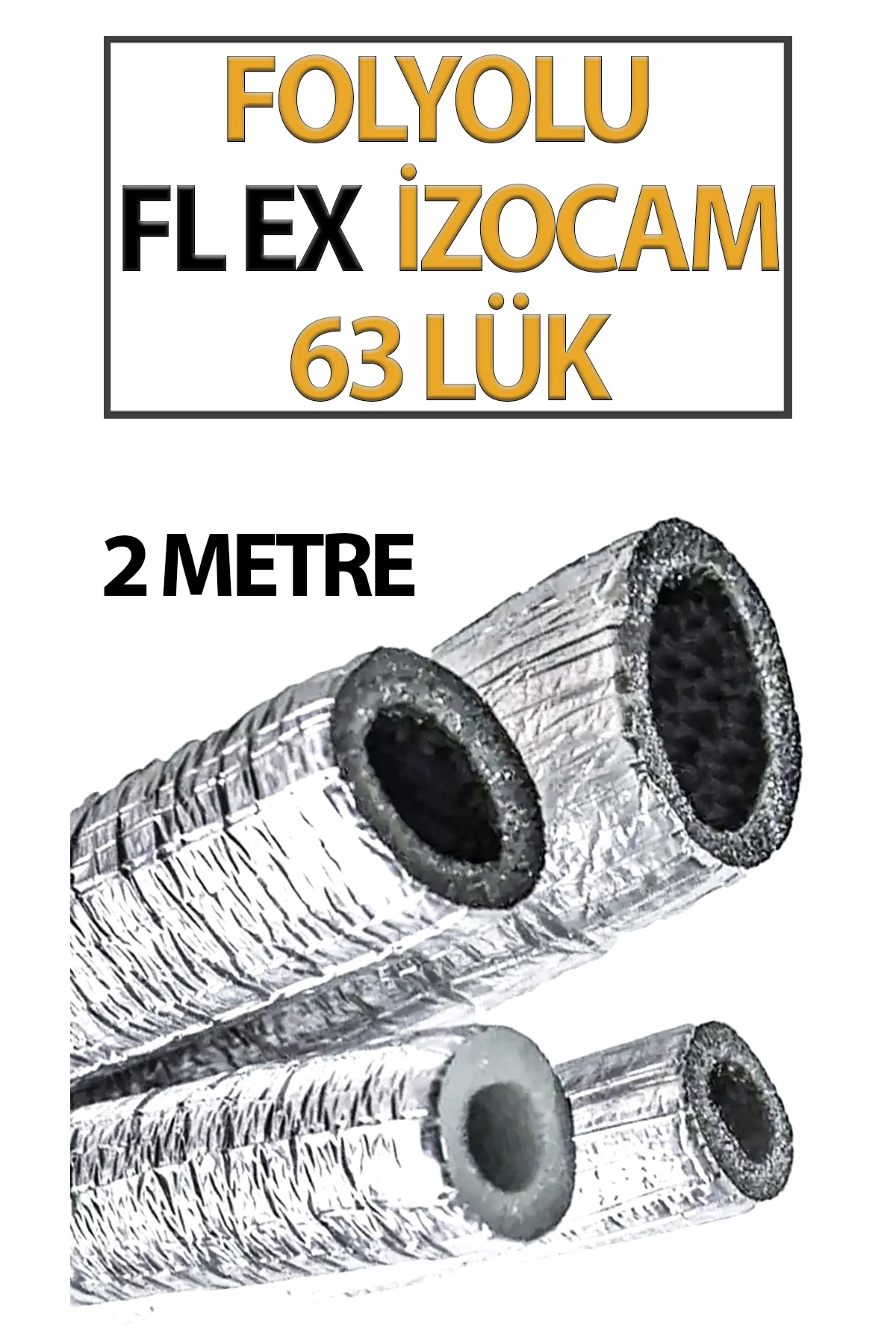 Folyolu İzocam Flex İzocam 63'lük (2 METRE) Boru Yalıtımı İçin