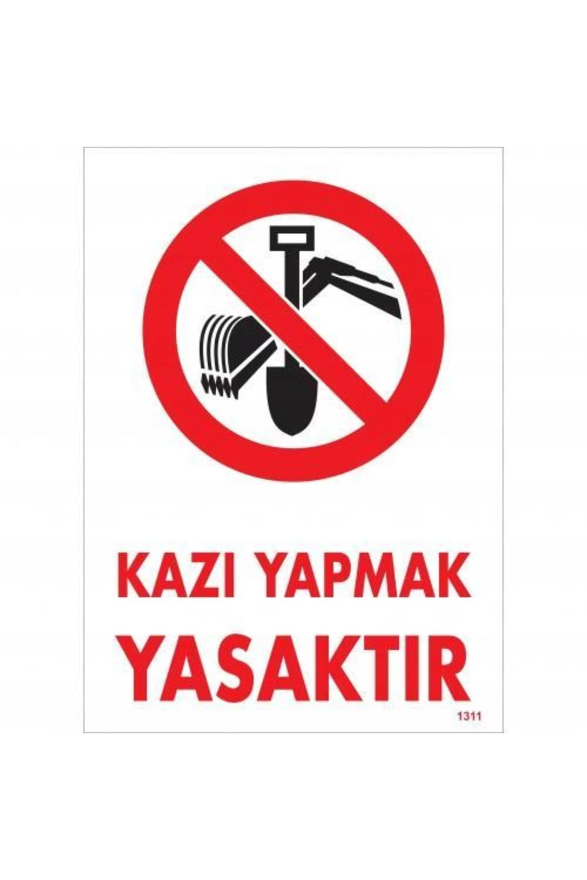 Kazı Yapmak Yasaktır Uyarı Levhası 25x35 KOD:1311