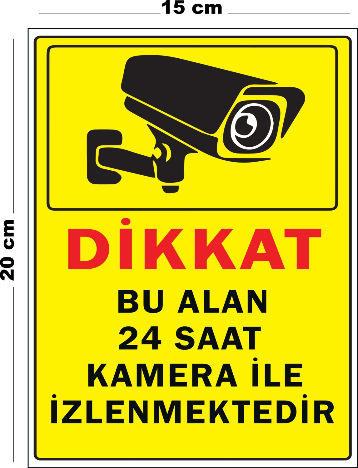 Metal Bu Alan 24 Saat Kamera İle İzlenmektedir 15 cm x 20 cm Uyarı Levhası Yönlendirme Tabelası