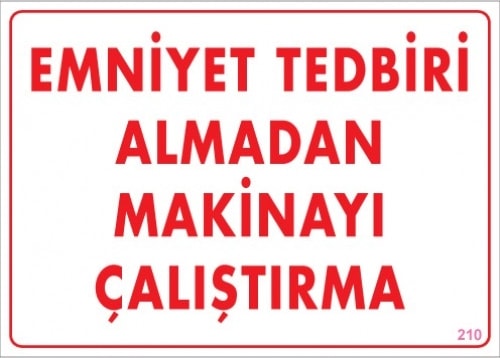 Uyarı Levhaları "Emniyet Tedbiri Almadan Makinayı Çalıştırma" Pvc 25*35