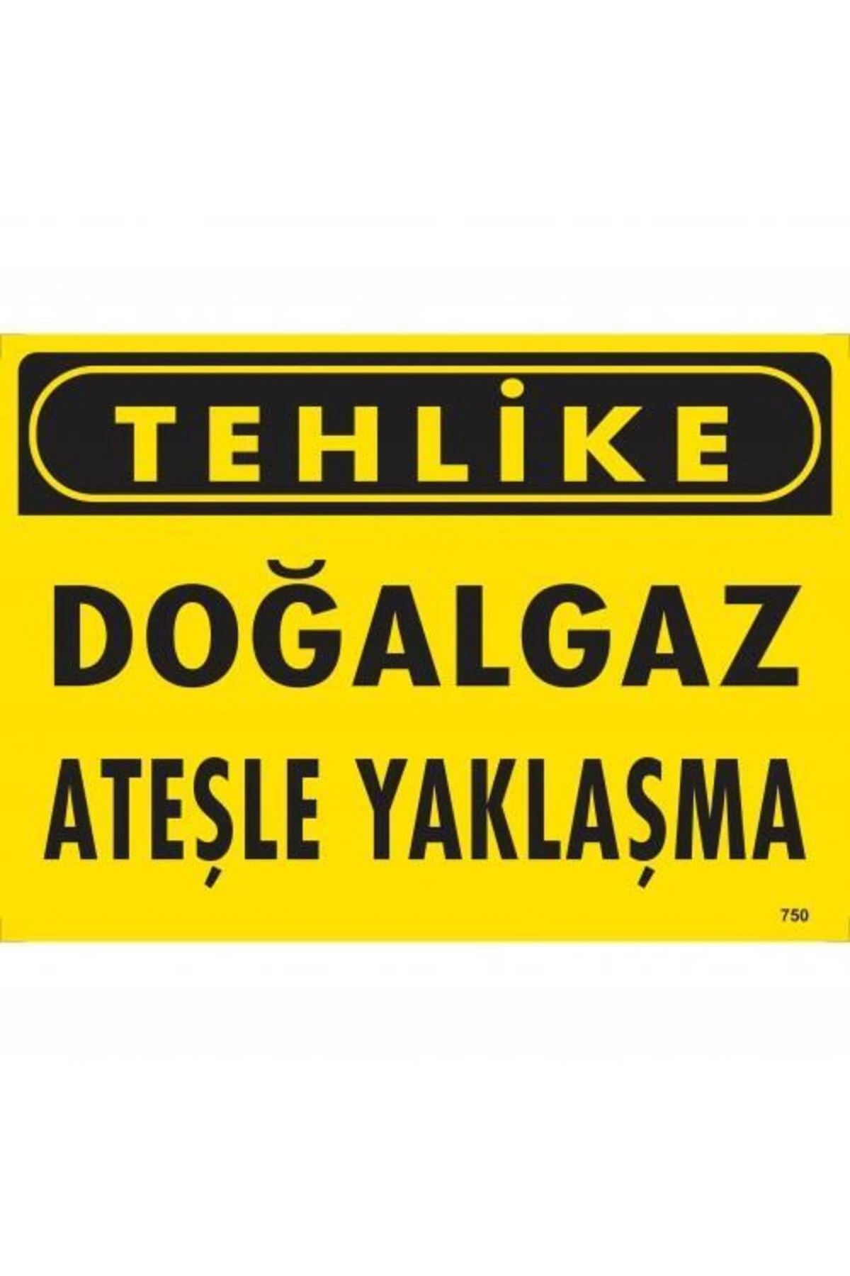 Tehlike Doğalgaz Ateşle Yaklaşma Uyarı Levhası 25x35 KOD:750