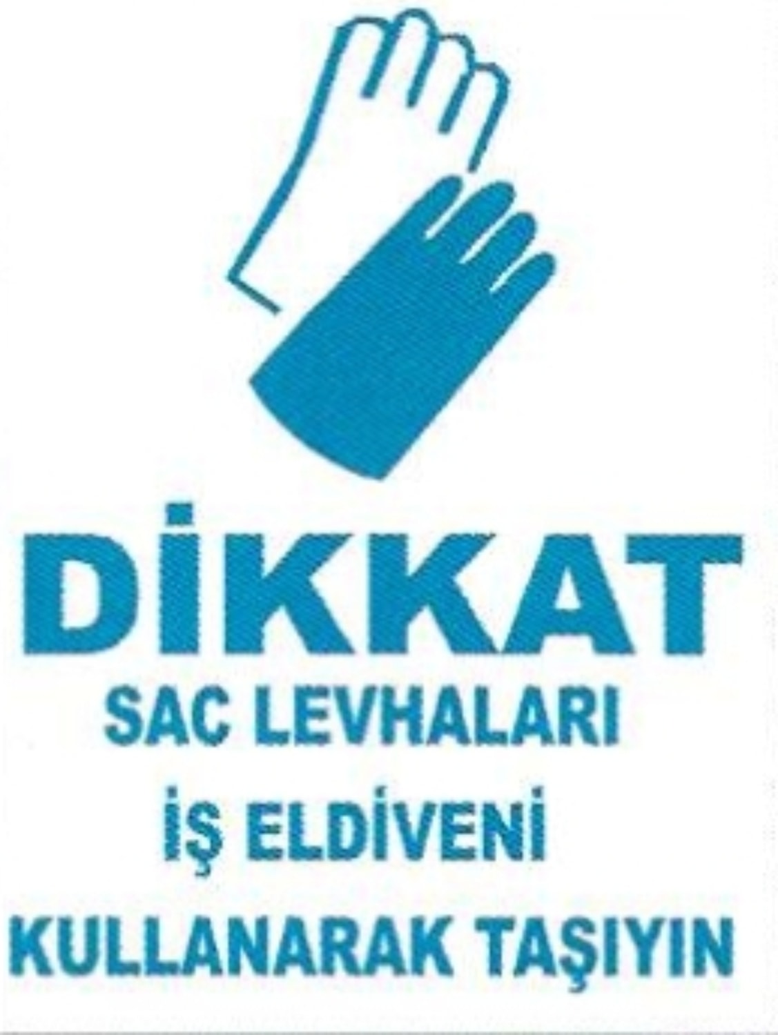 Ikra Ajans Reklam Dikkat Sac Levhaları Iş Eldiveni Kullanarak Taşıyın Iş Güvenliği Levhası 25*35 cm