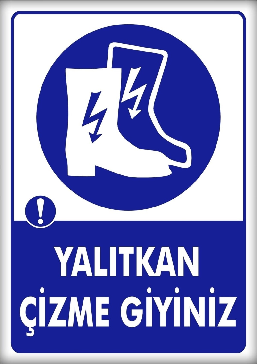 Uyarı ve Yönlendirme Levhaları " Yalıtkan Çizme Giyiniz" 25X35CM Dekota Levha
