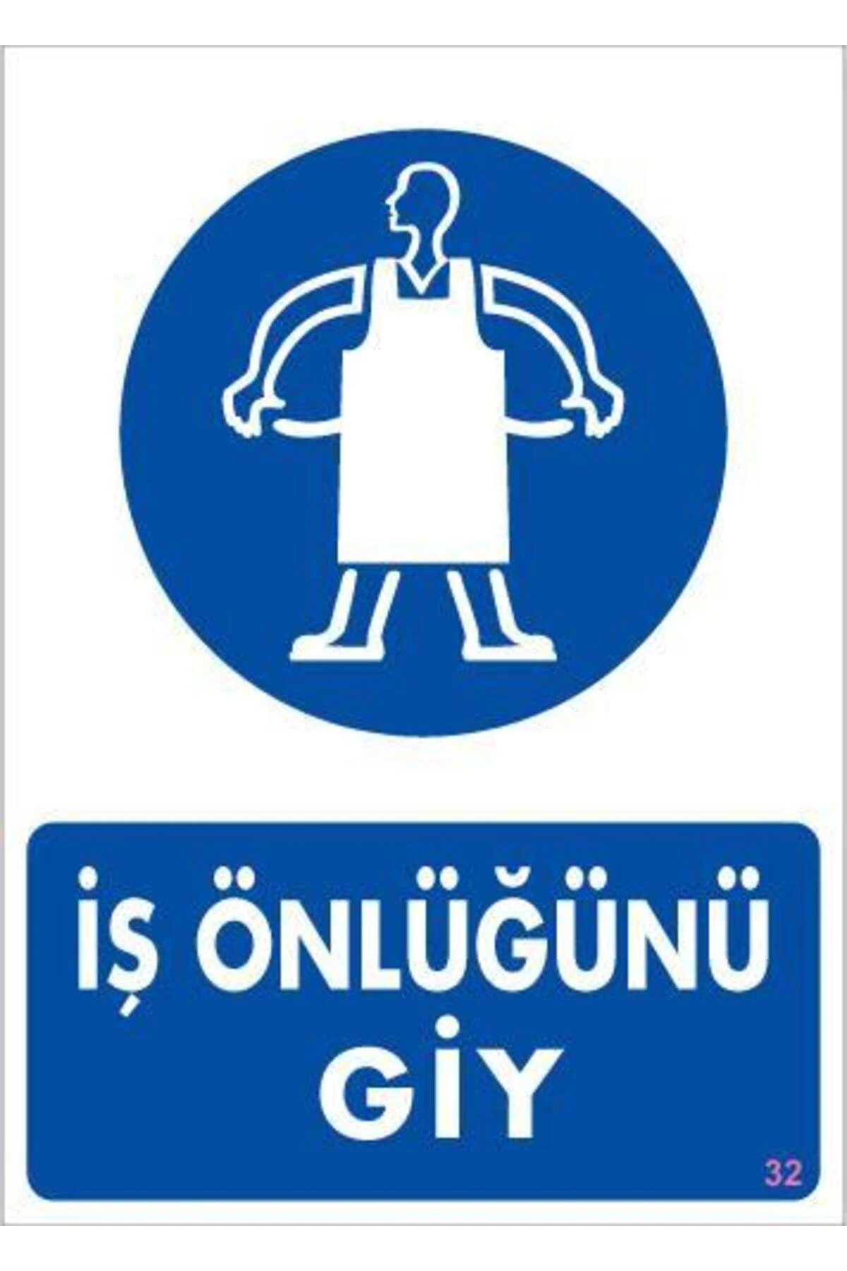 İş Önlüğü Giy Uyarı Levhası 25x35 KOD:32