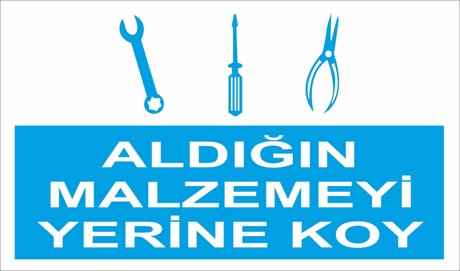 Aldığın Malzemeyi Yerine Koy Iş Güvenliği ve Uyarı Levhaları