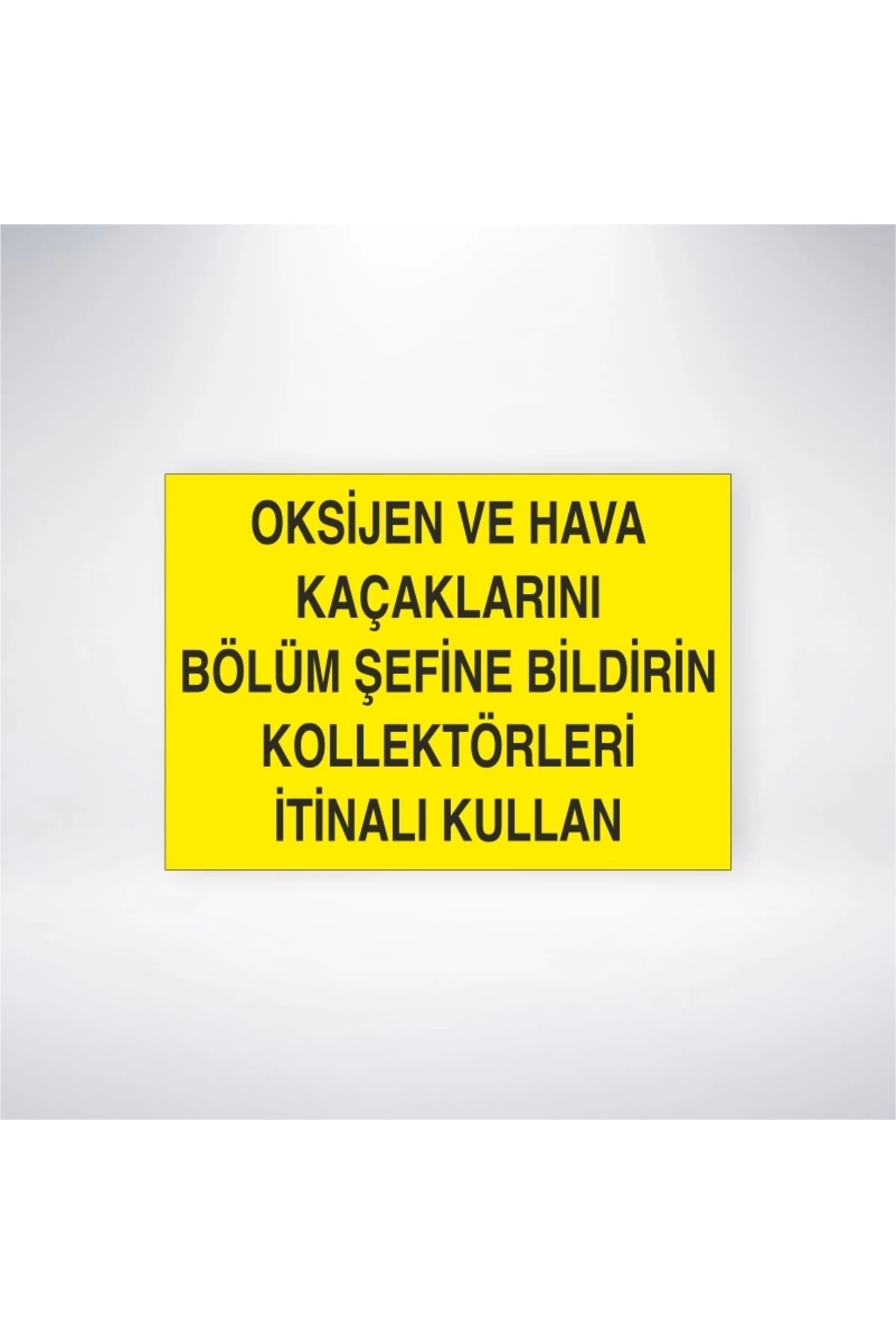 Oksijen ve Hava Kaçaklarını Bölüm Şefine Bildirin Kollektörleri İtinalı Kullanın Sticker 20X28 Cm