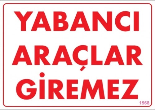 Uyarı Levhaları ''Yabancı Araçlar Giremez '' Pvc 25*35