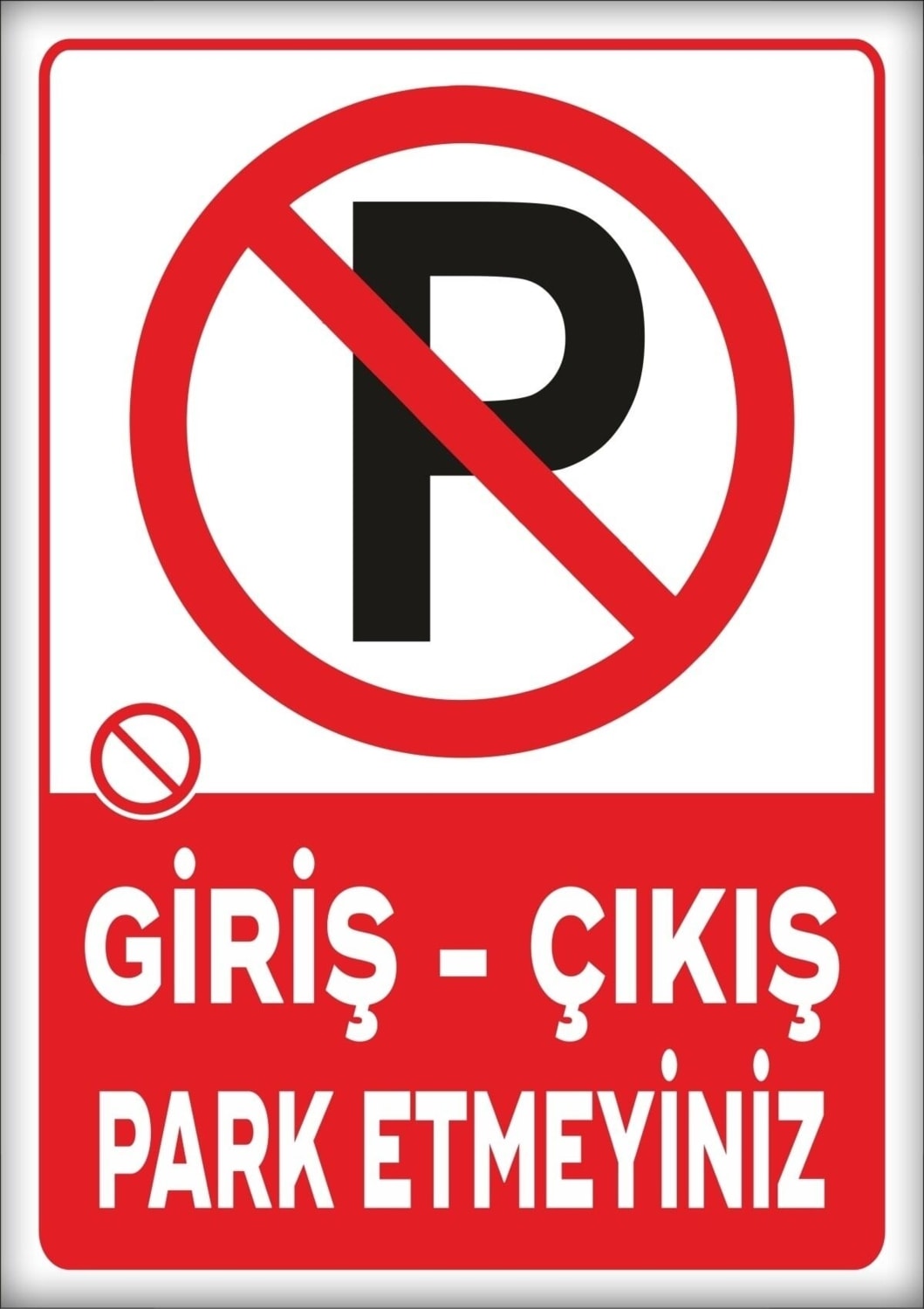 Uyarı ve Yönlendirme Levhaları " Giriş Çıkış Park Etmeyiniz" 25X35CM Dekota Levha