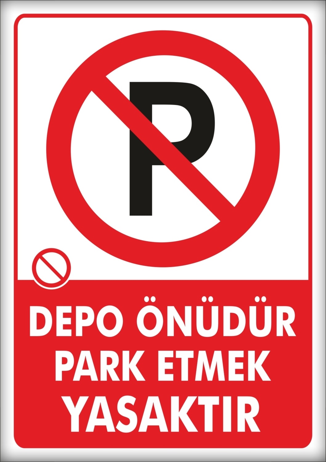 Uyarı ve Yönlendirme Levhaları " Depo Önüdür Park Etmek Yasaktır" 25X35CM Dekota Levha