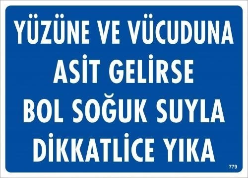 Yüzüne ve Vücuduna Asit Gelirse Bol Soğuk Suyla Dikkatlice Yıka Uyarı Levhası 25X35 KOD:779