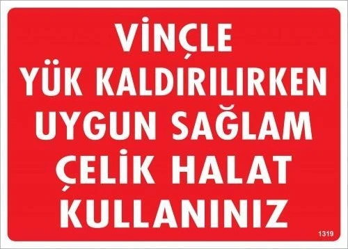 Vinçle Yük Kaldırırken Uygun Sağlam Çelik Halat Kullanınız Uyarı Levhası 25X35 KOD:1319